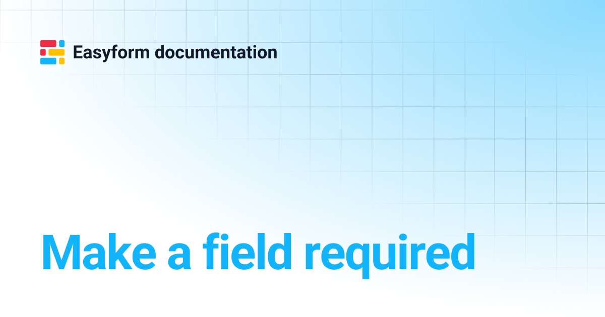 Make a field required | Easyform documentation