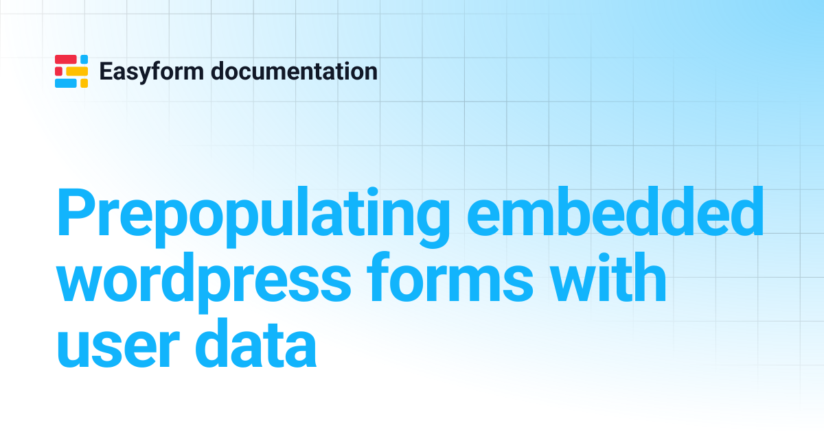 Prepopulating embedded wordpress forms with user data | Easyform ...