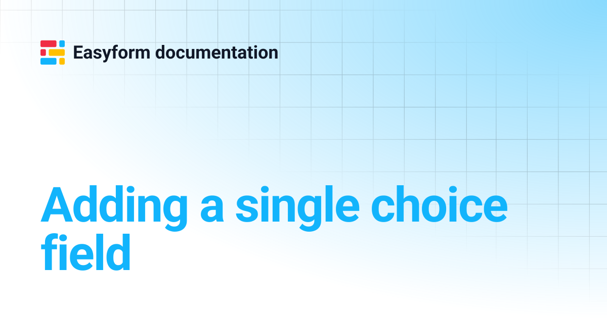 Adding a single choice field | Easyform documentation