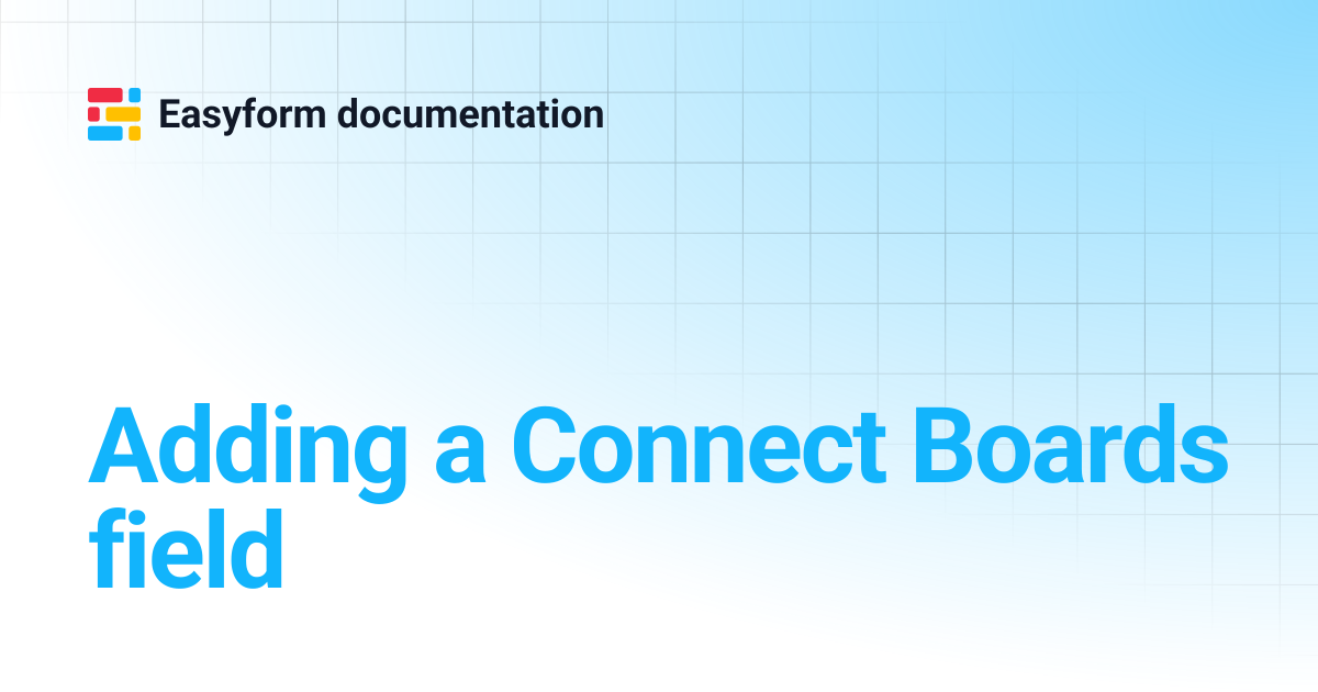 Adding a Connect Boards field | Easyform documentation