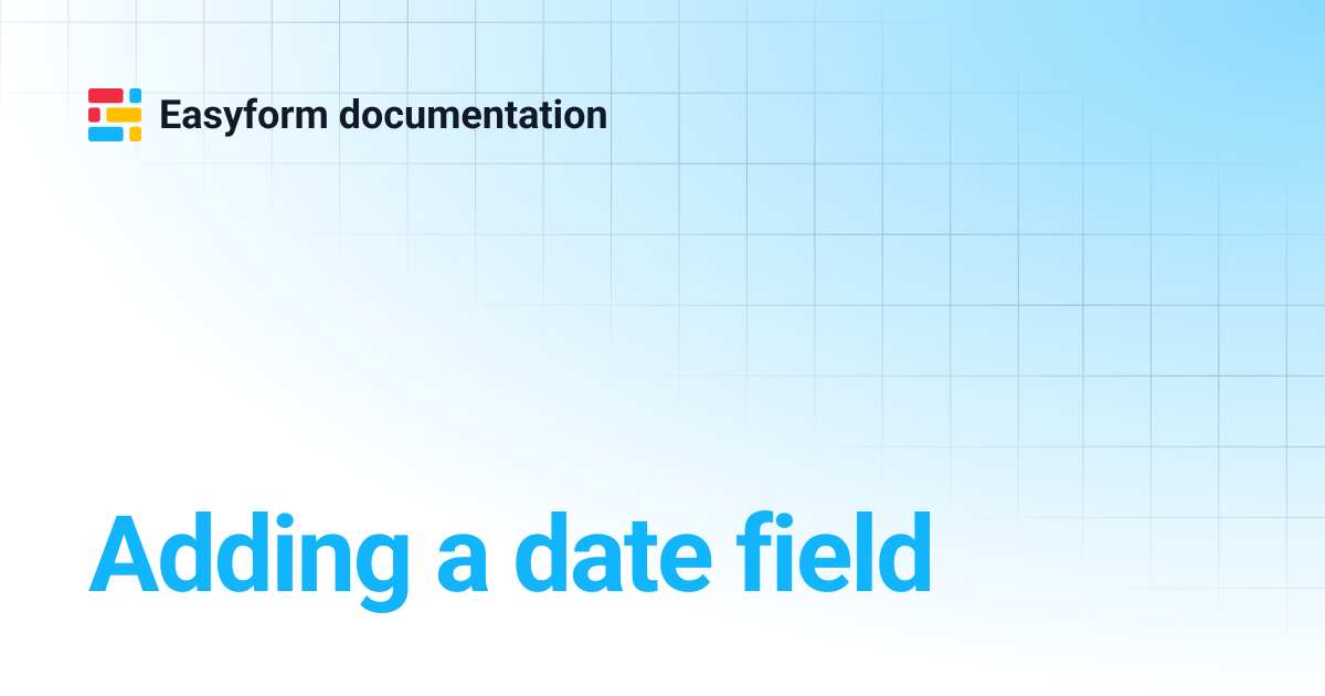 Adding a date field | Easyform documentation
