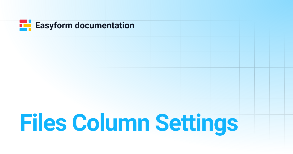 Files Column Settings | Easyform documentation