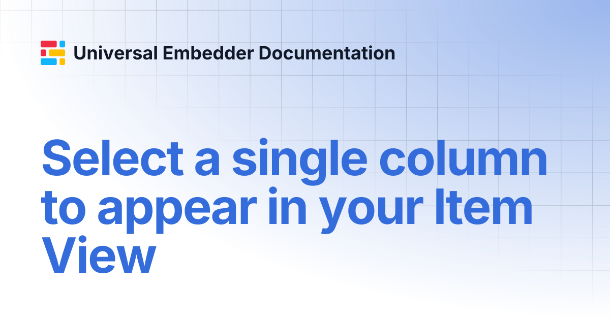 Select a single column to appear in your Item View | Universal Embedder ...